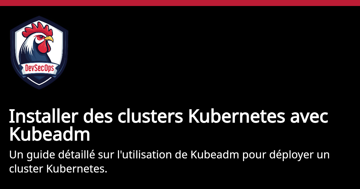 Installer Des Clusters Kubernetes Avec Kubeadm Devsecops