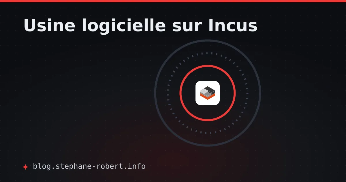 Une usine logicielle en étages isolés posée sur un cloud privé Incus