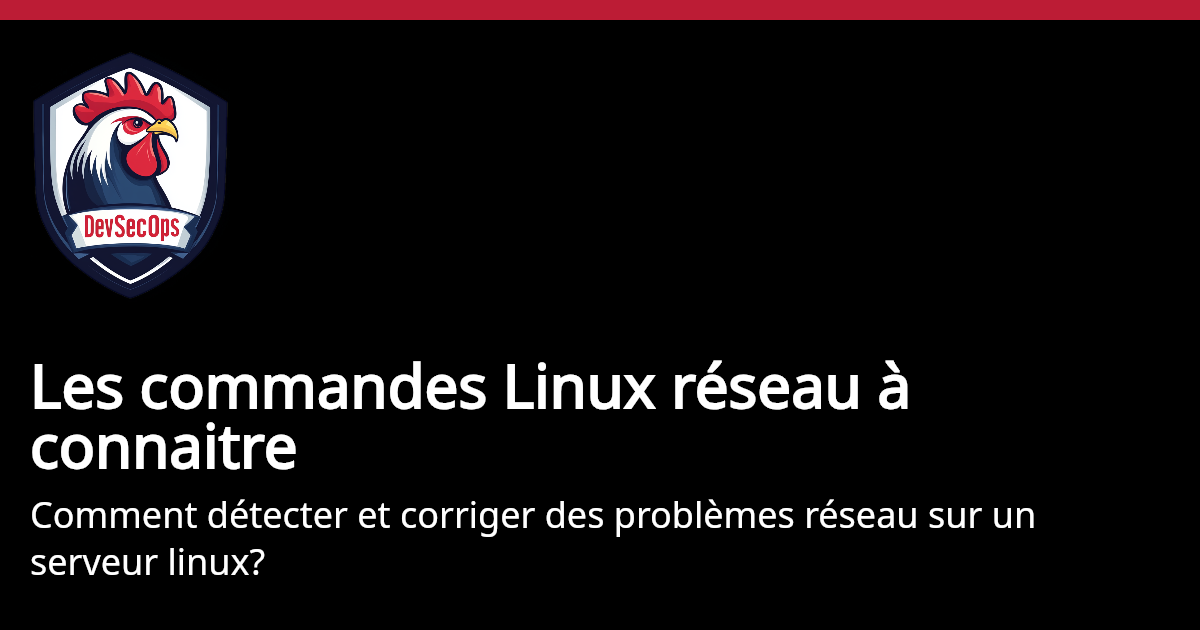 Les Commandes Linux Réseau à Connaitre | DevSecOps