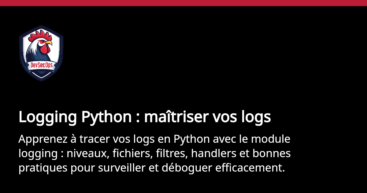 Logging Python : maîtriser vos logs | DevSecOps