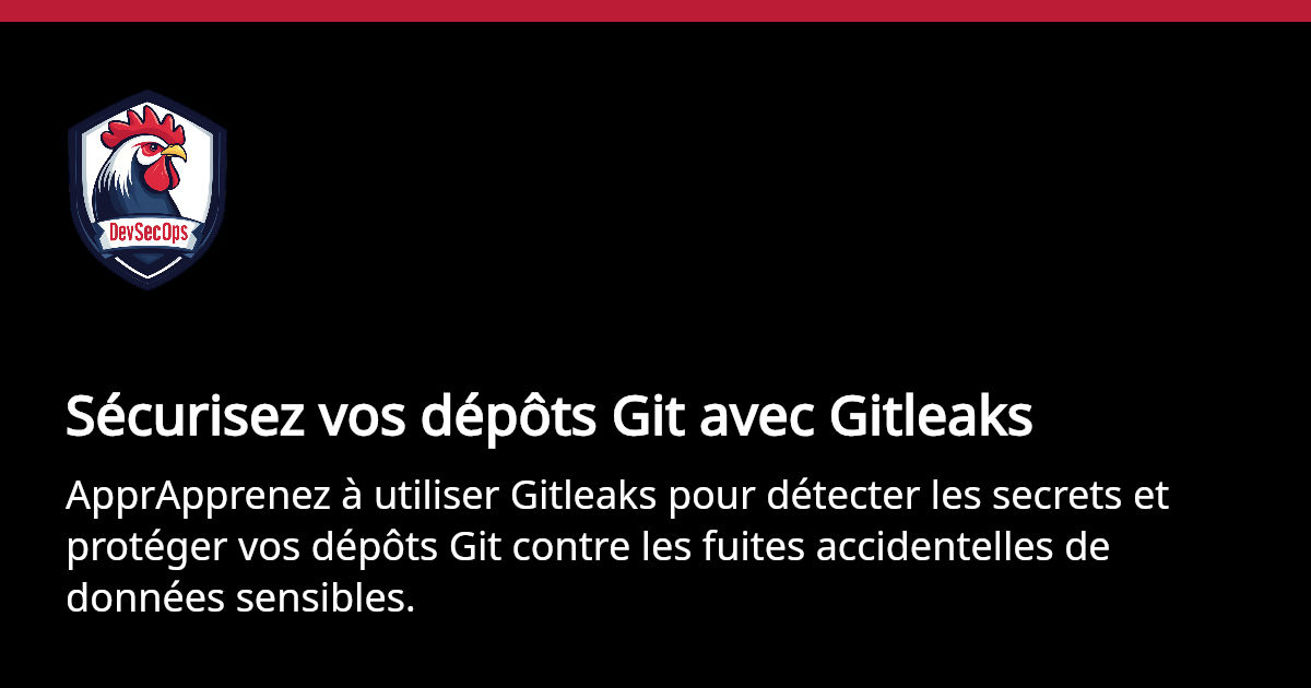 Sécurisez vos dépôts Git avec Gitleaks | DevSecOps