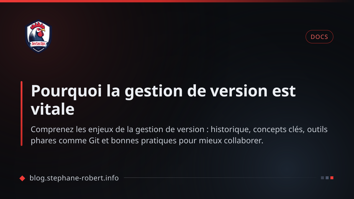 Pourquoi la gestion de version est vitale