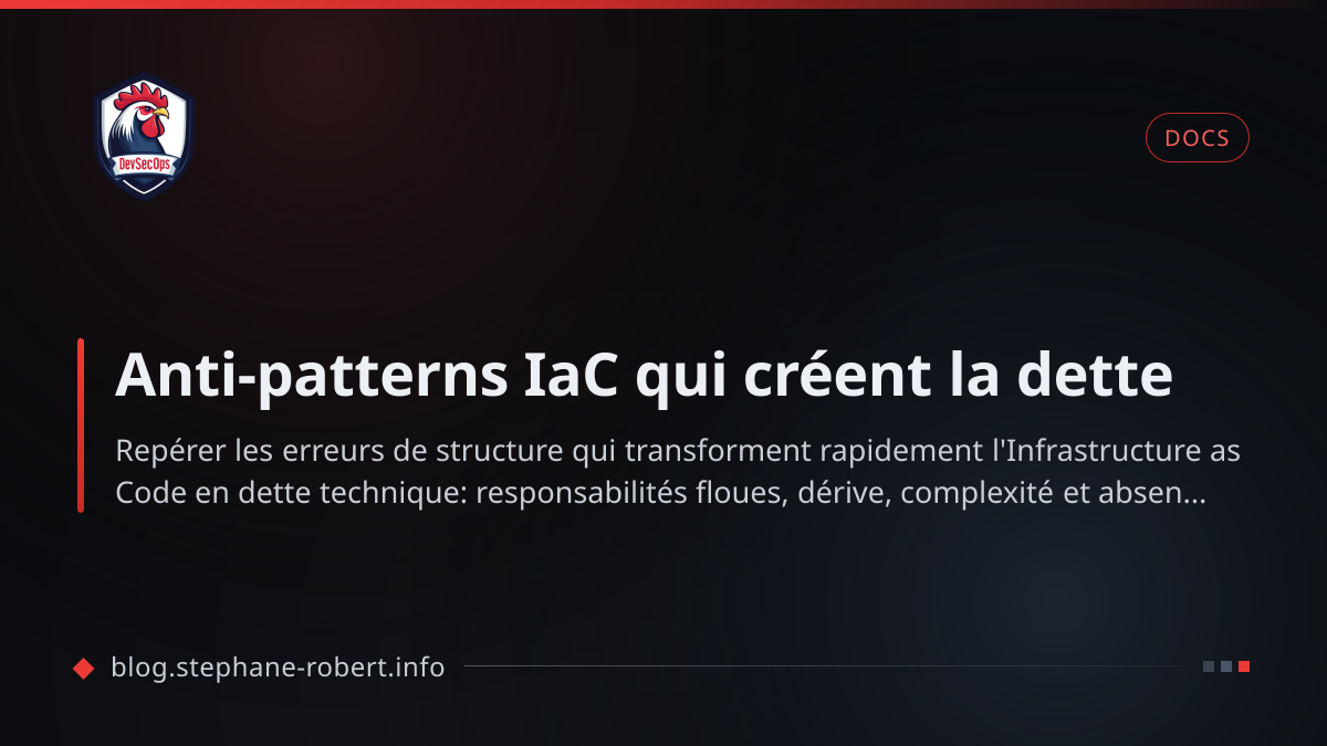 Anti-patterns IaC qui créent la dette