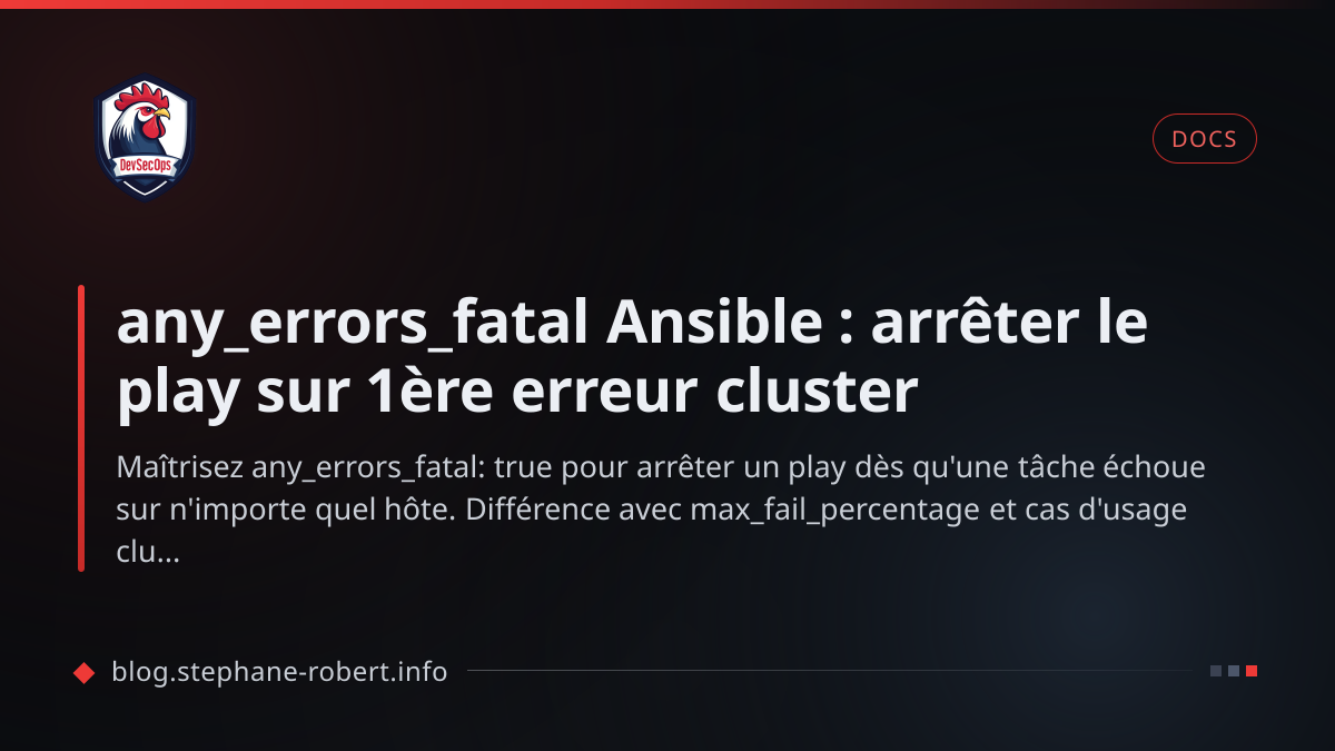 any_errors_fatal Ansible : arrêter le play sur 1ère erreur cluster