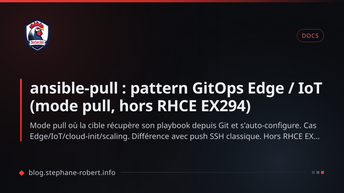 ansible-pull : pattern GitOps Edge / IoT (mode pull, hors RHCE EX294)