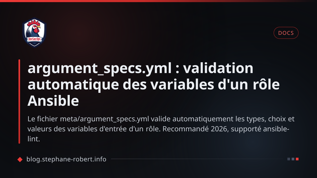Arguments Validate Coding argument_specs.yml : validation automatique des variables d'un rôle Ansible